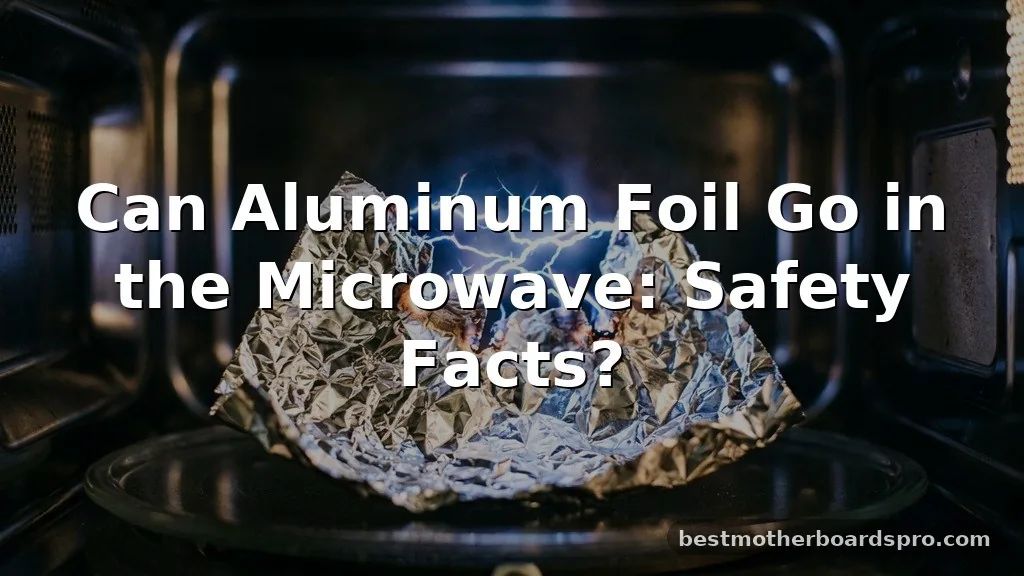 can aluminum foil go in the microwave