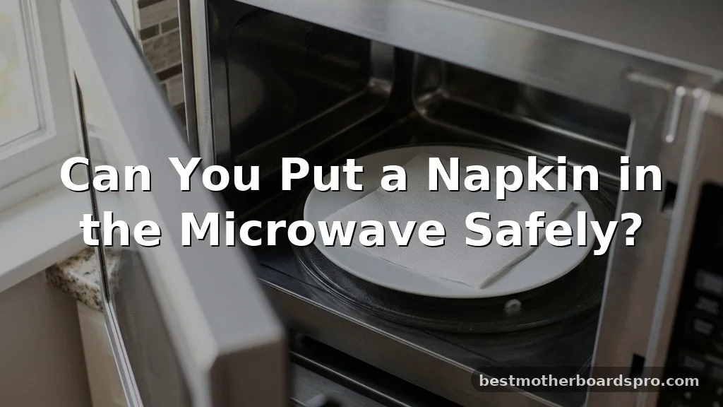 can you put a napkin in the microwave