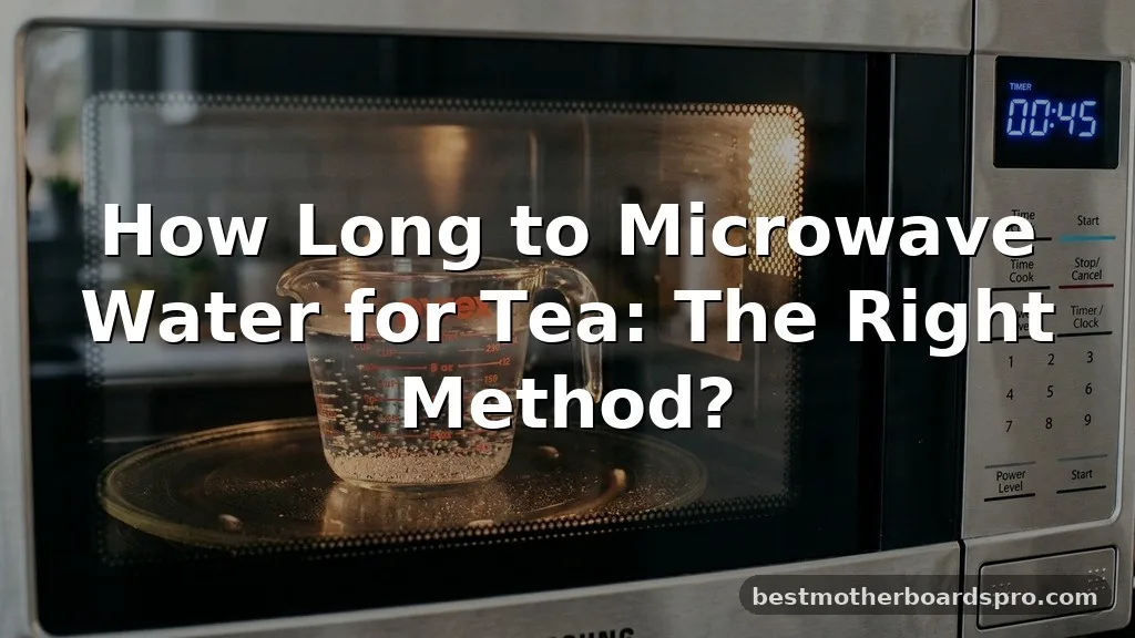 how long to microwave water for tea