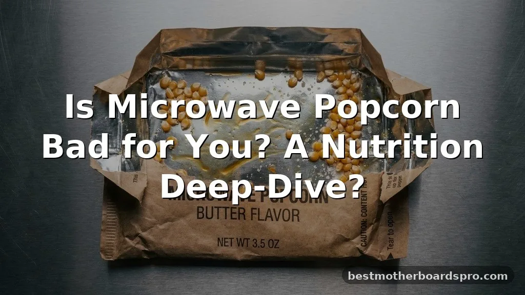 microwave popcorn bad for you