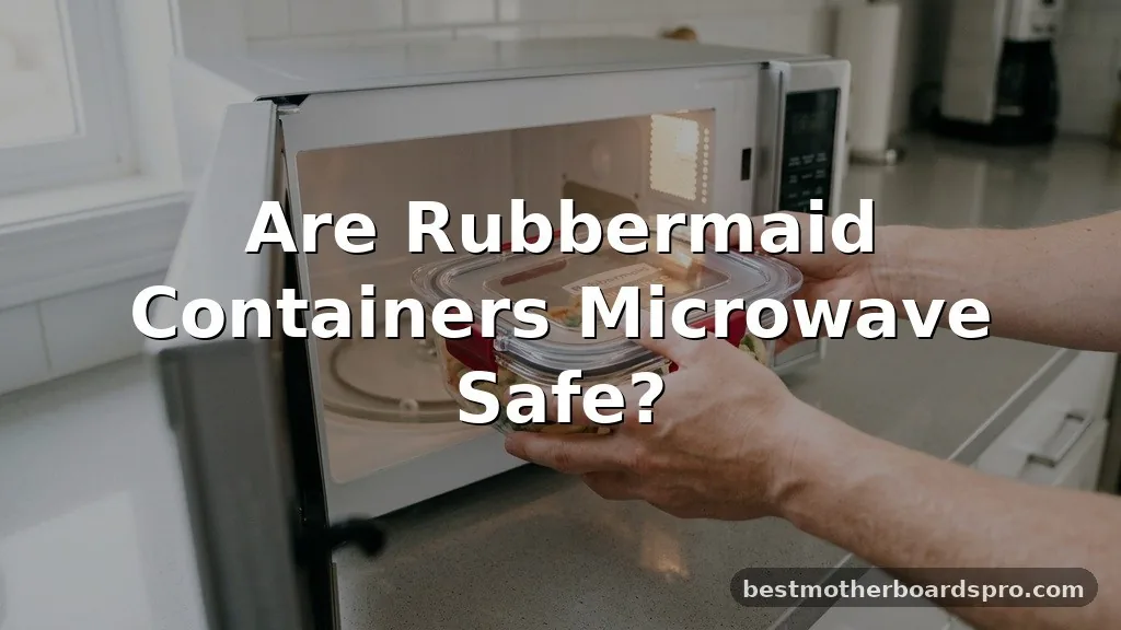 are rubbermaid containers microwave safe