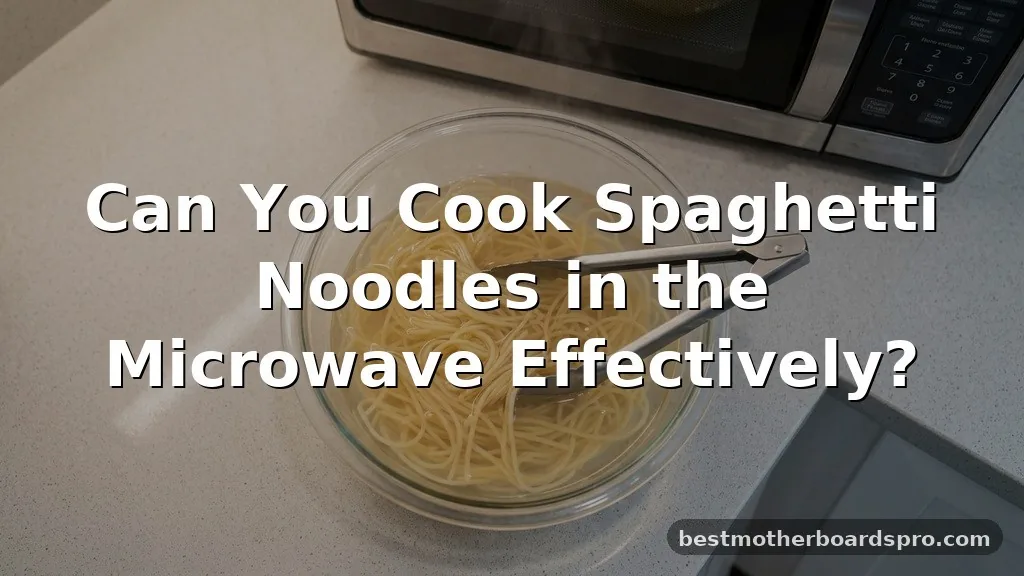 can you cook spaghetti noodles in the microwave