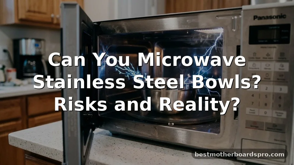 can you microwave stainless steel bowls