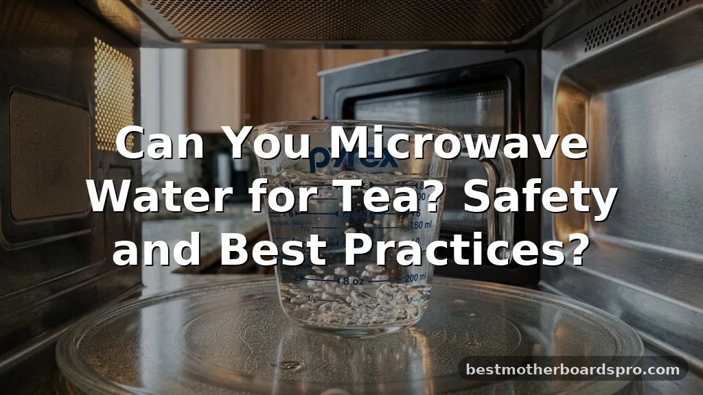 can you microwave water for tea