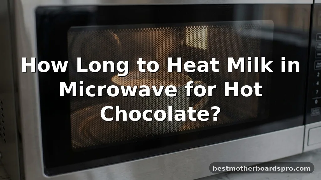 how long to heat milk in microwave for hot chocolate