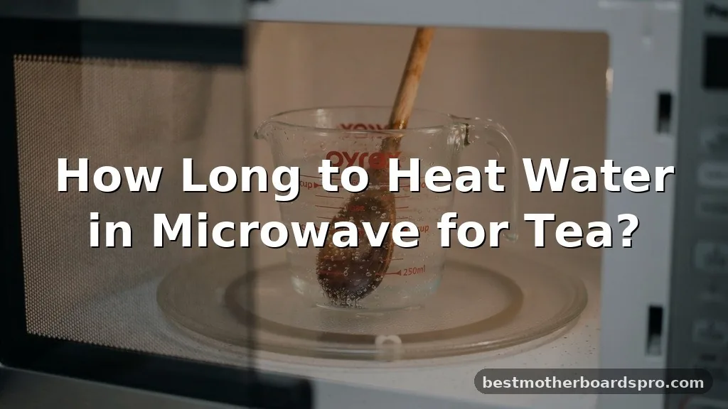 how long to heat water in microwave for tea